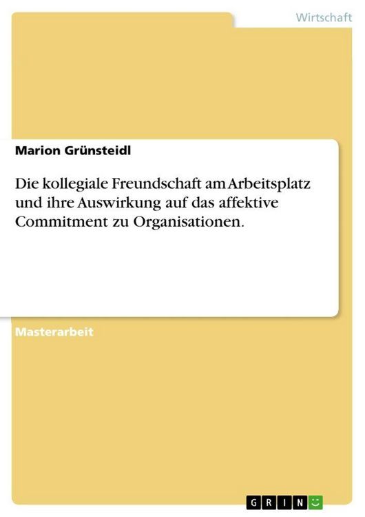 Produktbild: Die kollegiale Freundschaft am Arbeitsplatz und ihre Auswirkung auf das affektive Commitment zu Organisationen.