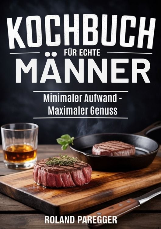Produktbild: Kochbuch f&uuml;r echte M&auml;nner