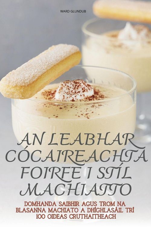 Produktbild: An Leabhar C&oacute;caireachta Foirfe I St&iacute;l Machiatto