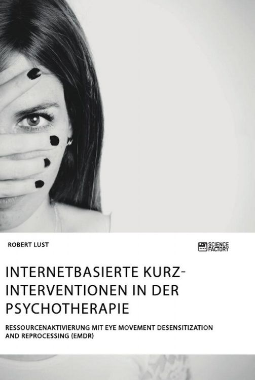 Produktbild: Internetbasierte Kurzinterventionen in der Psychotherapie. Ressourcenaktivierung mit Eye Movement Desensitization and Reprocessing (EMDR)