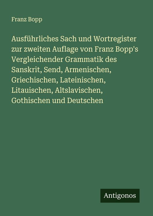 Produktbild: Ausf&uuml;hrliches Sach und Wortregister zur zweiten Auflage von Franz Bopp's Vergleichender Grammatik des Sanskrit, Send, Armenischen, Griechischen, Latei