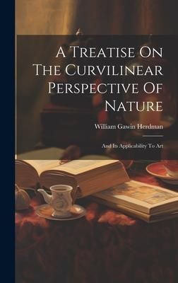 Produktbild: A Treatise On The Curvilinear Perspective Of Nature