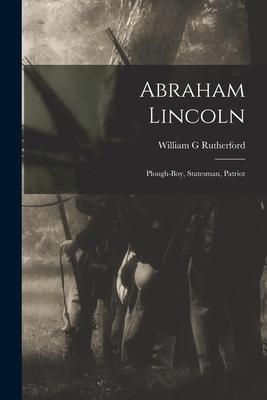 Produktbild: Abraham Lincoln: Plough-boy, Statesman, Patriot