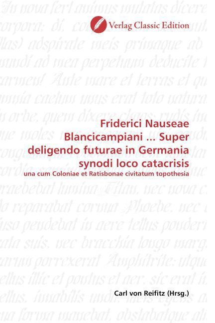 Produktbild: Friderici Nauseae Blancicampiani ... Super deligendo futurae in Germania synodi loco catacrisis
