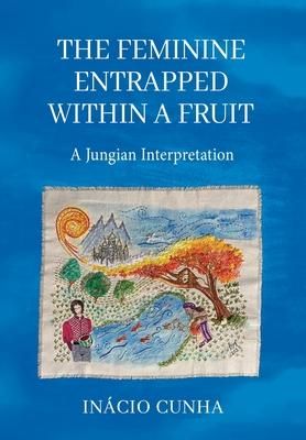 Produktbild: The Feminine Entrapped Within a Fruit