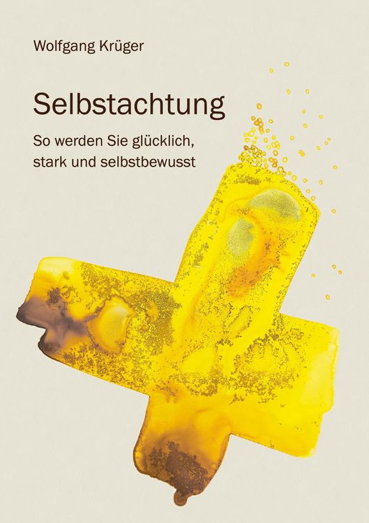 Produktbild: Selbstachtung - So werden Sie gl&uuml;cklich, stark und selbstbewusst
