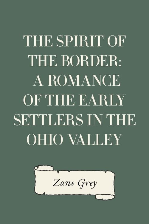 Produktbild: The Spirit of the Border: A Romance of the Early Settlers in the Ohio Valley