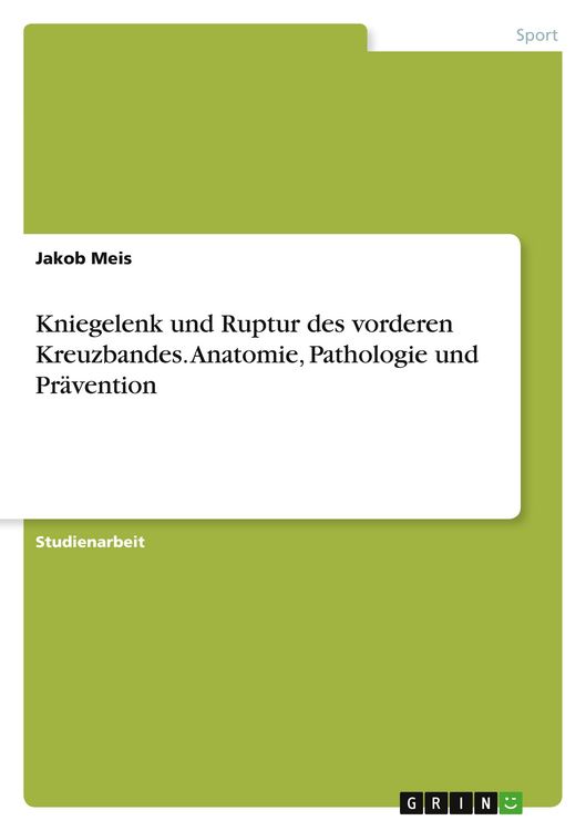 Produktbild: Kniegelenk und Ruptur des vorderen Kreuzbandes. Anatomie, Pathologie und Pr&auml;vention