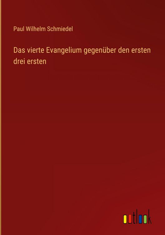 Produktbild: Das vierte Evangelium gegen&uuml;ber den ersten drei ersten