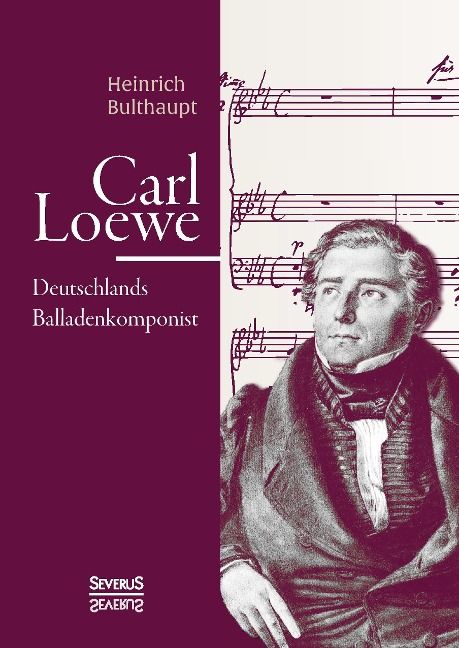 Produktbild: Bulthaupt, H: Carl Loewe. Deutschlands Balladenkomponist