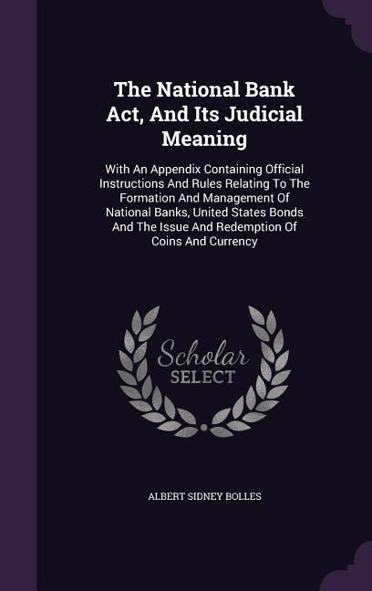 Produktbild: The National Bank Act, And Its Judicial Meaning