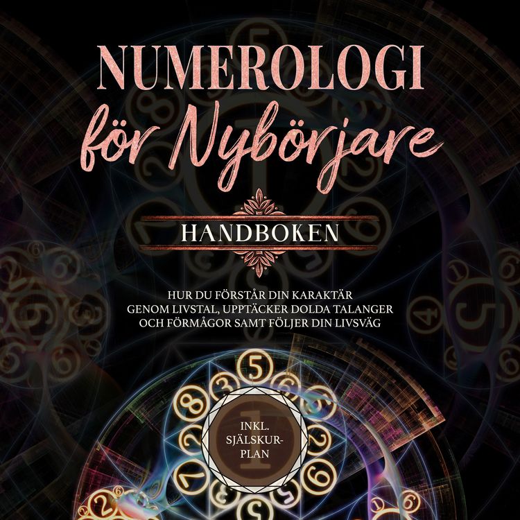 Produktbild: Numerologi f&ouml;r nyb&ouml;rjare - Handboken: Hur du f&ouml;rst&aring;r din karakt&auml;r genom livstal, uppt&auml;cker dolda talanger och f&ouml;rm&aring;gor samt f&ouml;ljer din livsv&auml;g | inkl. sj&auml;lskur-plan