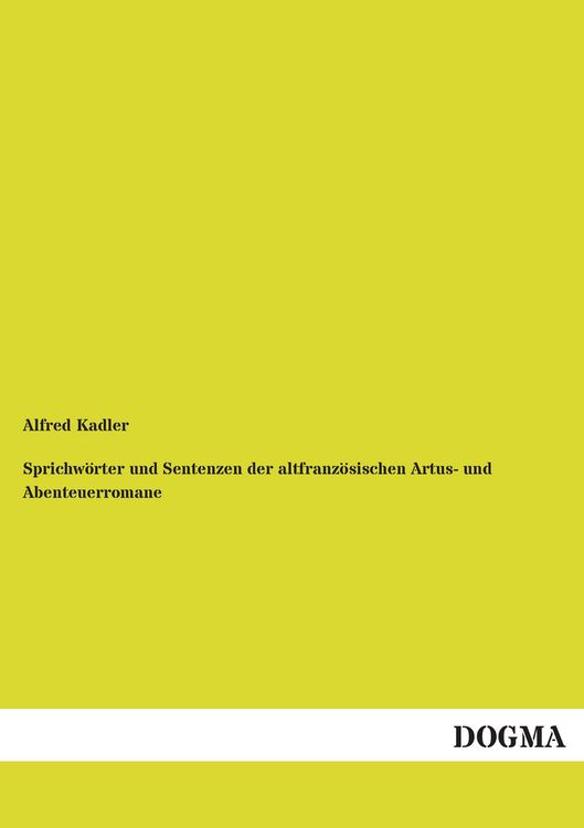 Produktbild: Sprichw&ouml;rter und Sentenzen der altfranz&ouml;sischen Artus- und Abenteuerromane