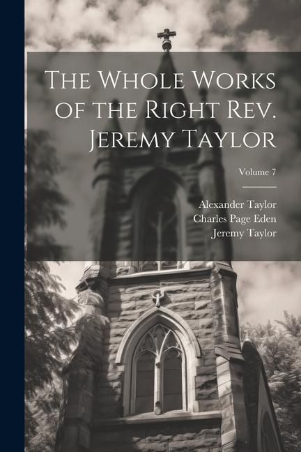Produktbild: The Whole Works of the Right Rev. Jeremy Taylor; Volume 7