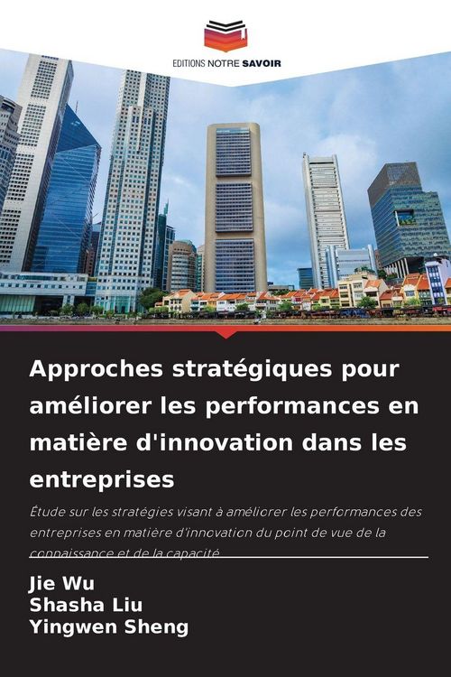 Produktbild: Approches strat&eacute;giques pour am&eacute;liorer les performances en mati&egrave;re d'innovation dans les entreprises