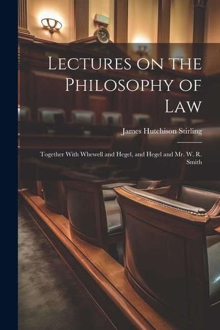 Produktbild: Lectures on the Philosophy of Law: Together With Whewell and Hegel, and Hegel and Mr. W. R. Smith