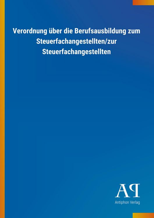 Produktbild: Verordnung &uuml;ber die Berufsausbildung zum Steuerfachangestellten/zur Steuerfachangestellten