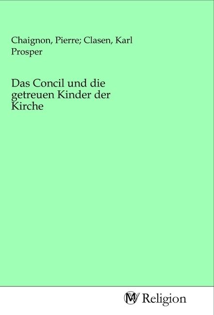 Produktbild: Das Concil und die getreuen Kinder der Kirche