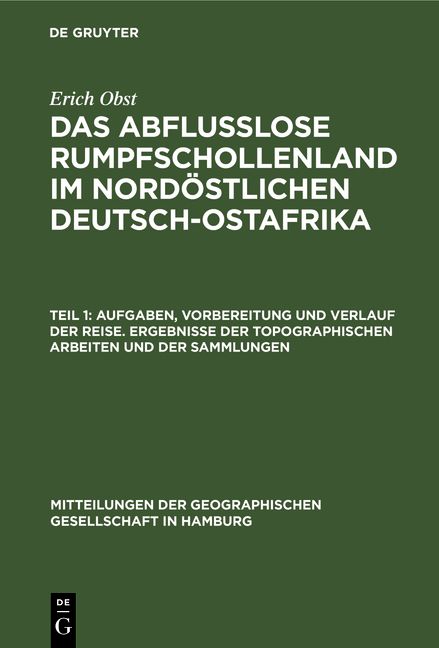 Produktbild: Aufgaben, Vorbereitung und Verlauf der Reise. Ergebnisse der topographischen Arbeiten und der Sammlungen