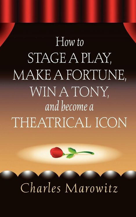 Produktbild: How to Stage a Play, Make a Fortune, Win a Tony and Become a Theatrical Icon