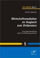 Produktbild: Wirtschaftsmediation im Vergleich zum Zivilprozess
