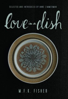 Produktbild: Love in a Dish . . . and Other Culinary Delights by M.F.K. Fisher