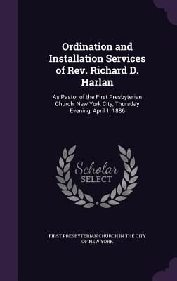 Produktbild: Ordination and Installation Services of Rev. Richard D. Harlan: As Pastor of the First Presbyterian Church, New York City, Thursday Evening, April 1,