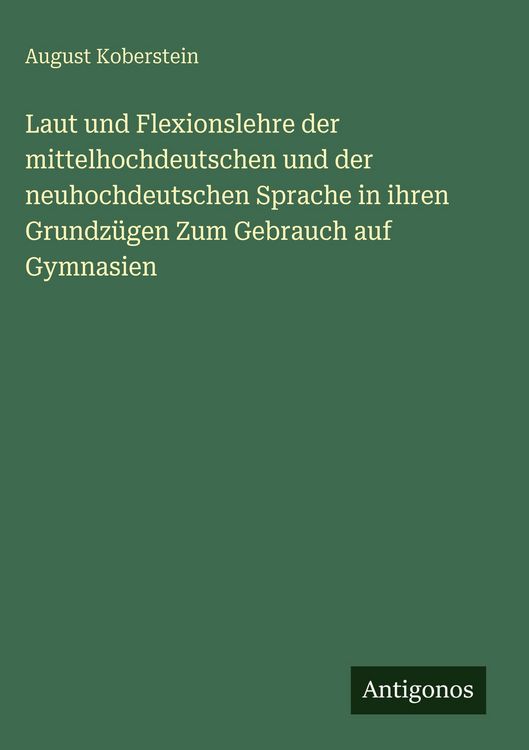 Produktbild: Laut und Flexionslehre der mittelhochdeutschen und der neuhochdeutschen Sprache in ihren Grundz&uuml;gen Zum Gebrauch auf Gymnasien