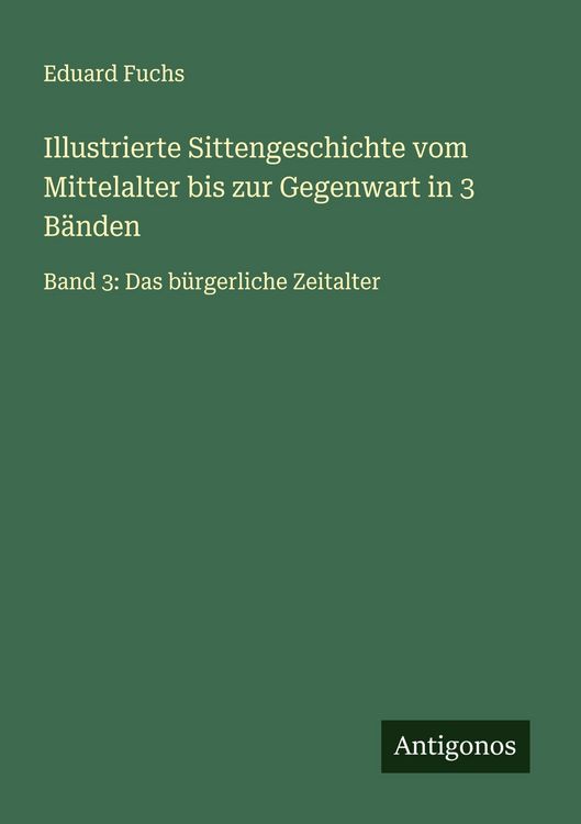 Produktbild: Illustrierte Sittengeschichte vom Mittelalter bis zur Gegenwart in 3 B&auml;nden