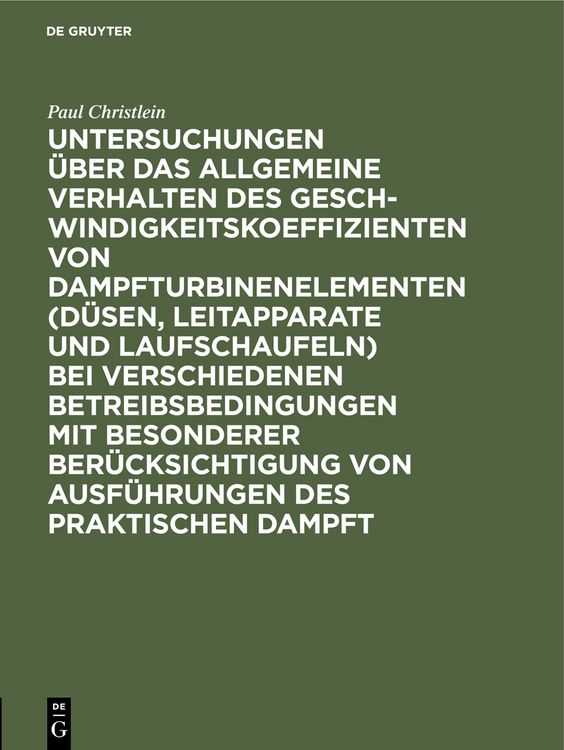 Produktbild: Untersuchungen &uuml;ber das allgemeine Verhalten des Geschwindigkeitskoeffizienten von Dampfturbinenelementen (D&uuml;sen, Leitapparate und Laufschaufeln) bei