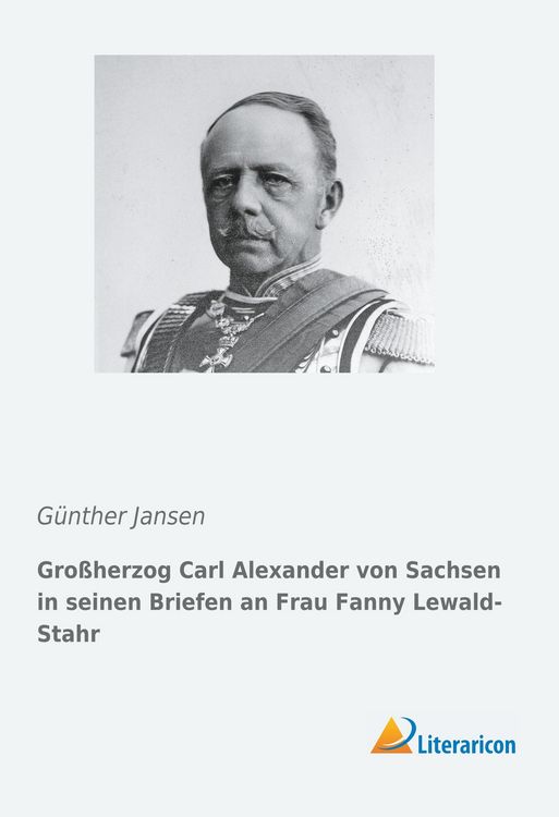 Produktbild: Großherzog Carl Alexander von Sachsen in seinen Briefen an Frau Fanny Lewald-Stahr