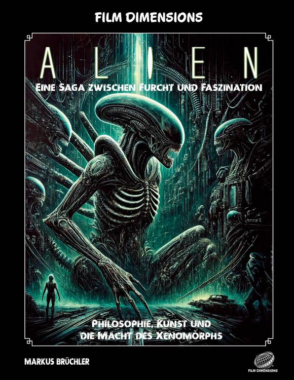 Produktbild: Film Dimensions: Alien - Das Franchise - Eine Saga zwischen Furcht und Faszination