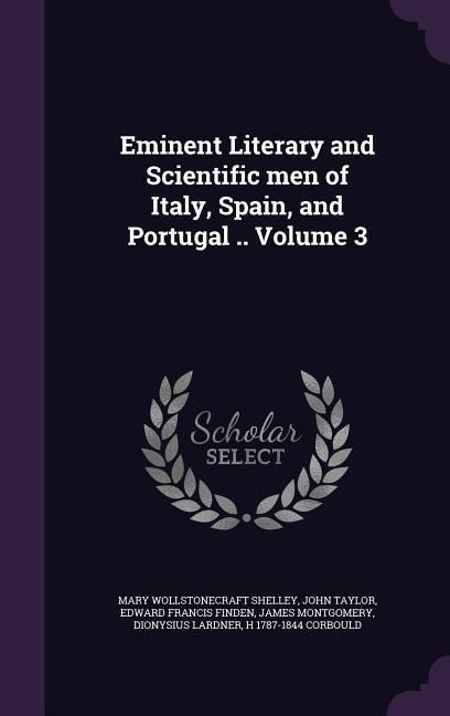 Produktbild: Eminent Literary and Scientific men of Italy, Spain, and Portugal .. Volume 3