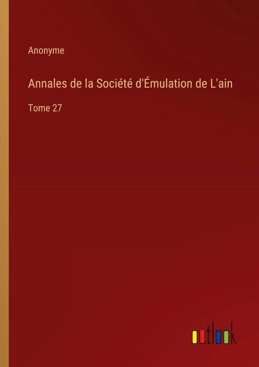 Produktbild: Annales de la Soci&eacute;t&eacute; d'&Eacute;mulation de L'ain