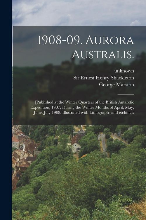 Produktbild: 1908-09. Aurora Australis.: [Published at the Winter Quarters of the British Antarctic Expedition, 1907, During the Winter Months of April, May, J