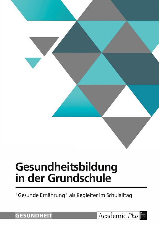 Produktbild: Gesundheitsbildung in der Grundschule. "Gesunde Ern&auml;hrung" als Begleiter im Schulalltag