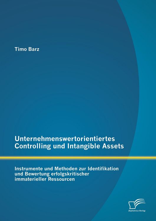 Produktbild: Unternehmenswertorientiertes Controlling und Intangible Assets: Instrumente und Methoden zur Identifikation und Bewertung erfolgskritischer immaterieller Ressourcen