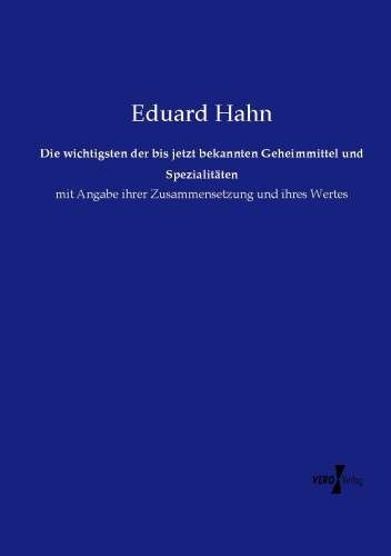 Produktbild: Die wichtigsten der bis jetzt bekannten Geheimmittel und Spezialit&auml;ten