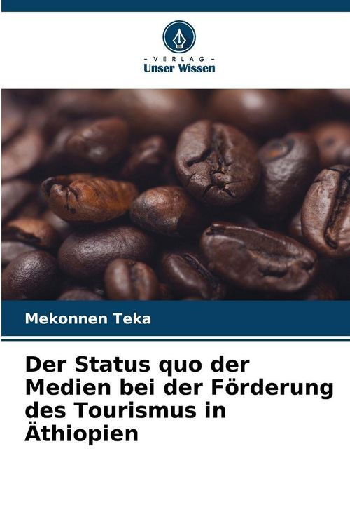 Produktbild: Der Status quo der Medien bei der F&ouml;rderung des Tourismus in &Auml;thiopien