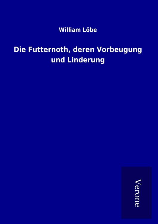 Produktbild: Die Futternoth, deren Vorbeugung und Linderung