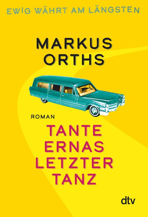 Produktbild: Ewig w&auml;hrt am l&auml;ngsten &ndash; Tante Ernas letzter Tanz