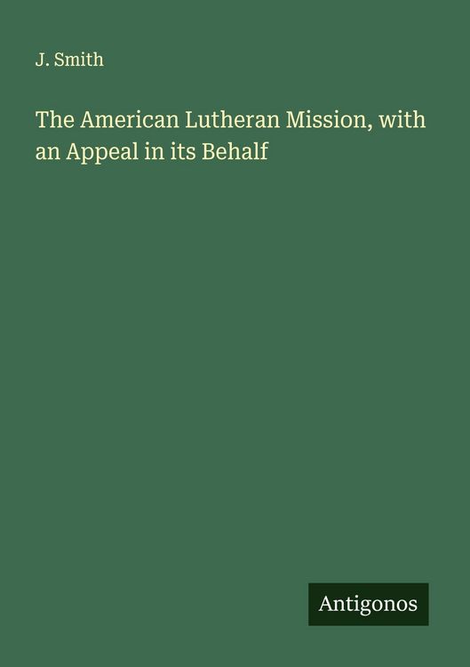 Produktbild: The American Lutheran Mission, with an Appeal in its Behalf