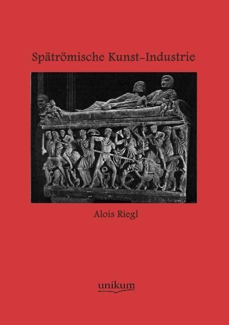Produktbild: Riegl, A: Sp&auml;tr&ouml;mische Kunst-Industrie