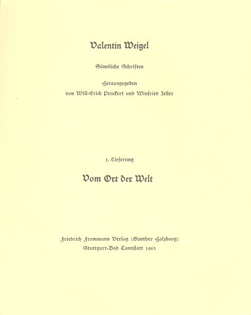 Produktbild: Valentin Weigel: S&auml;mtliche Schriften / 1. Lieferung: Ein n&uuml;tzlich Tract&auml;tlein vom Ort der Welt