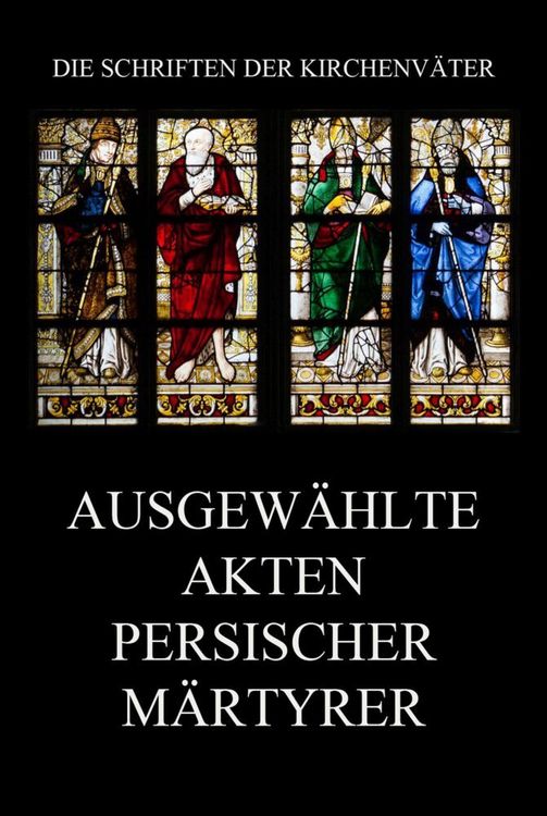 Produktbild: Ausgew&auml;hlte Akten persischer M&auml;rtyrer
