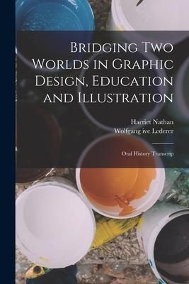 Produktbild: Bridging two Worlds in Graphic Design, Education and Illustration: Oral History Transcrip