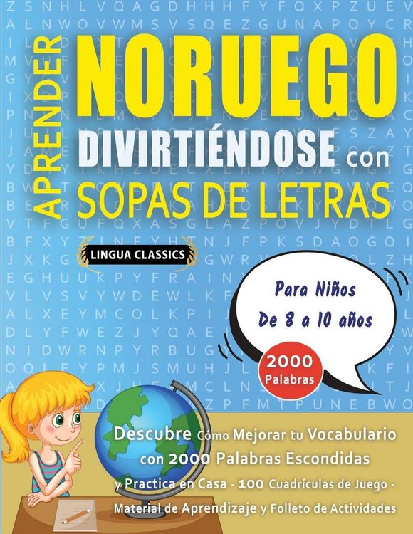 Produktbild: APRENDER NORUEGO DIVIRTI&Eacute;NDOSE CON SOPAS DE LETRAS - Para Ni&ntilde;os de 8 a 10 a&ntilde;os - Descubre C&oacute;mo Mejorar tu Vocabulario con 2000 Palabras Escondidas y P
