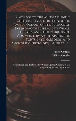 Produktbild: A Voyage to the South Atlantic and Round Cape Horn Into the Pacific Ocean, for the Purpose of Extending the Spermaceti Whale Fisheries, and Other Obje