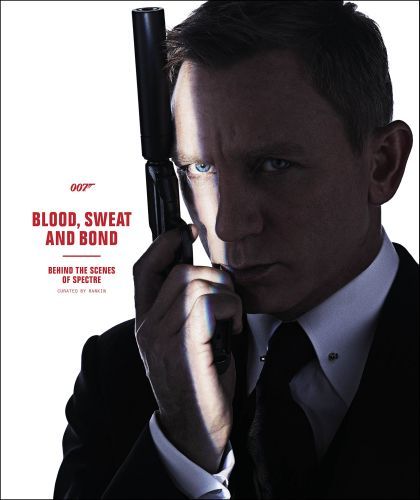 Produktbild: Blood, Sweat and Bond: Behind the Scenes of Spectre (Curated