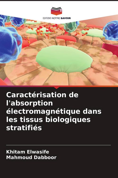 Produktbild: Caract&eacute;risation de l'absorption &eacute;lectromagn&eacute;tique dans les tissus biologiques stratifi&eacute;s